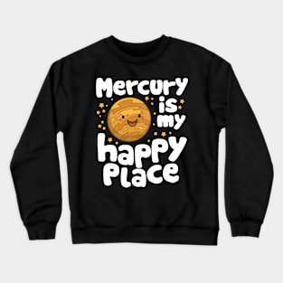 Mercury is My Happy Place Crewneck Sweatshirt